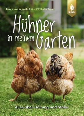 Hühner in meinem Garten von Bauer,  Wilhelm, Beate und Leopold Peitz