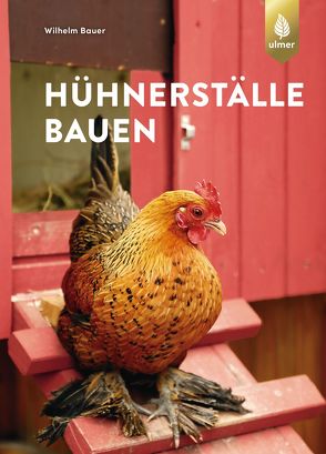 Hühnerställe bauen von Bauer,  Wilhelm