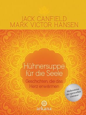 Hühnersuppe für die Seele von Canfield,  Jack, Hansen,  Mark Victor, Radünz,  Christiane