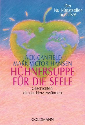 Hühnersuppe für die Seele von Canfield,  Jack, Hansen,  Mark Victor, Radünz,  Christiane