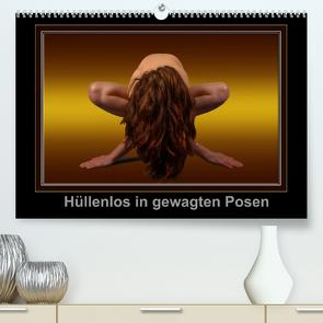 Hüllenlos in gewagten Posen (Premium, hochwertiger DIN A2 Wandkalender 2022, Kunstdruck in Hochglanz) von MyPictureArt, Stock,  Klaus