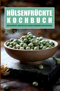 Hülsenfrüchte Kochbuch 2021# von Gerber,  Eric