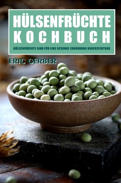 Hülsenfrüchte Kochbuch von Gerber,  Eric