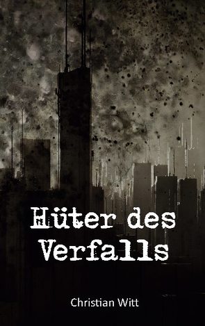 Hüter des Verfalls von Witt,  Christian