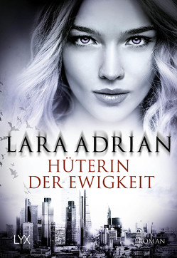 Hüterin der Ewigkeit von Adrian,  Lara, Liebig,  Katia