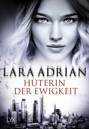 Hüterin der Ewigkeit von Adrian,  Lara, Liebig,  Katia