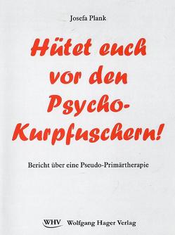 Hütet euch vor den Psycho-Kurpfuschern! von Plank,  Josefa