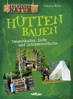 Hütten bauen von Rotter,  Katharina