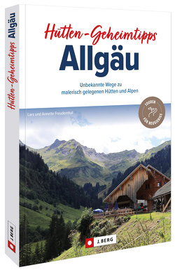 Hütten-Geheimtipps Allgäu von Freudenthal,  Lars und Annette