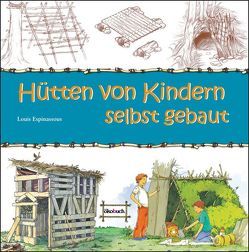 Hütten von Kindern selbst gebaut von Espinassous,  Louis, Wüst,  Margarete