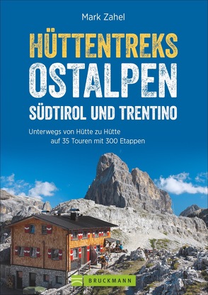 Hüttentreks Ostalpen – Südtirol und Trentino von Zahel,  Mark