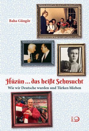 Hüzün … das heißt Sehnsucht von Akgün,  Lale, Güngör,  Baha