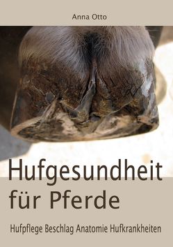 Hufgesundheit für Pferde von Otto,  Anna