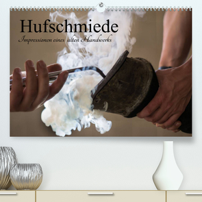 Hufschmiede – Impressionen eines alten Handwerks (Premium, hochwertiger DIN A2 Wandkalender 2023, Kunstdruck in Hochglanz) von Rochow,  Holger