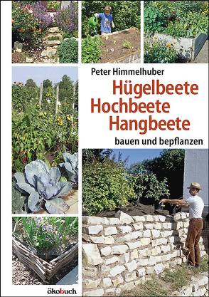 Hügelbeete, Hangbeete, Hochbeete von Himmelhuber,  Peter