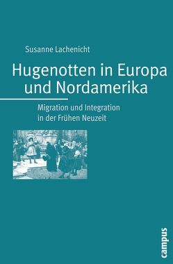 Hugenotten in Europa und Nordamerika von Lachenicht,  Susanne