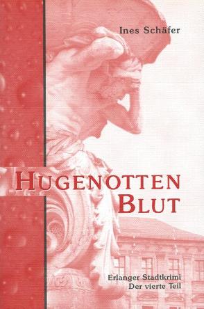 Hugenottenblut von Schäfer,  Ines
