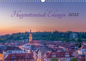 Hugenottenstadt Erlangen 2022 (Wandkalender 2022 DIN A3 quer) von Foto GbR,  Schulz