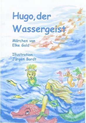 Hugo, der Wassergeist von Bordt,  Jürgen, Gold,  Elke