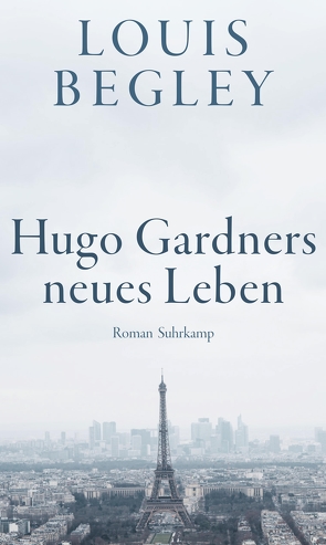 Hugo Gardners neues Leben von Begley,  Louis, Krüger,  Christa