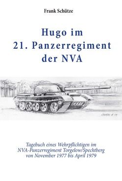 Hugo im 21. Panzerregiment der NVA von Mimi, Schütze,  Frank