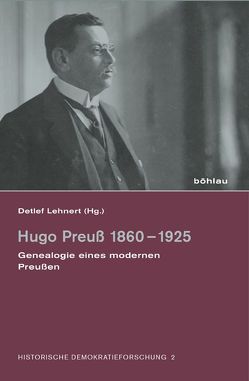 Hugo Preuß 1860–1925 von Albertin,  Lothar, Brandt,  Peter, Dreyer,  Michael, Escher,  Felix, Grothe,  Ewald, Lehnert,  Detlef, Llanque,  Marcus, Müller,  Christoph, Pyta,  Wolfram, Schefold,  Dian, Stalmann,  Volker, Wienfort,  Monika