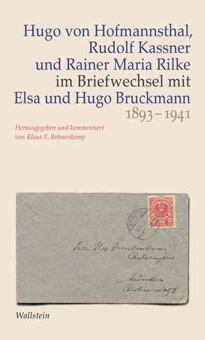 Hugo von Hofmannsthal, Rudolf Kassner und Rainer Maria Rilke im Briefwechsel mit Elsa und Hugo Bruckmann 1893-1941 von Bohnenkamp,  Klaus E, Bruckmann,  Elsa, Bruckmann,  Hugo, Kassner,  Rudolf, Rilke,  Rainer Maria, von Hofmannsthal,  Hugo