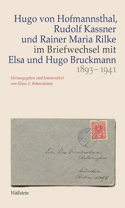 Hugo von Hofmannsthal, Rudolf Kassner und Rainer Maria Rilke im Briefwechsel mit Elsa und Hugo Bruckmann 1893-1941 von Bohnenkamp,  Klaus E, Bruckmann,  Elsa, Bruckmann,  Hugo, Hofmannsthal,  Hugo von, Kassner,  Rudolf, Rilke,  Rainer Maria