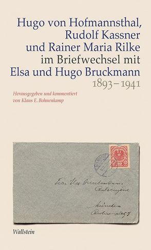 Hugo von Hofmannsthal, Rudolf Kassner und Rainer Maria Rilke im Briefwechsel mit Elsa und Hugo Bruckmann 1893-1941 von Bohnenkamp,  Klaus E, Hofmannsthal,  Hugo von