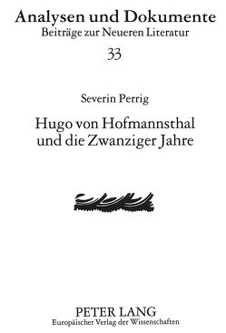 Hugo von Hofmannsthal und die Zwanziger Jahre von Perrig,  Severin