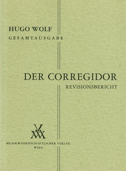 Hugo Wolf Gesamtausgabe / Der Corregidor von Mayreder-Obermayer,  Rosa, Spitzer,  Leopold