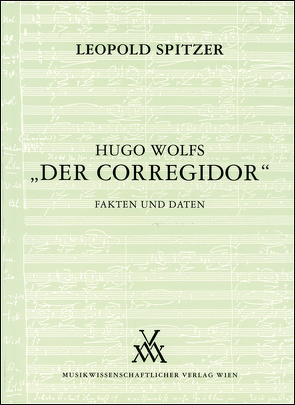 Hugo Wolfs „Der Corregidor“ von Spitzer,  Leopold