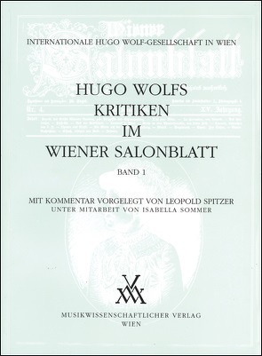 Hugo Wolfs Kritiken im Wiener Salonblatt von Sommer,  Isabella, Spitzer,  Leopold