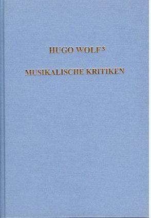 Hugo Wolf’s Musikalische Kritiken von Batka,  R, Werner,  H., Wolf,  Hugo