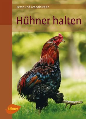 Hühner halten von Beate und Leopold Peitz