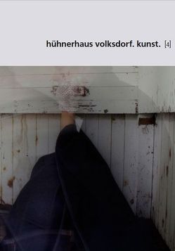 hühnerhaus volksdorf. kunst. [4] von Cordes-Vollert,  Doris, Galeano,  Andrés, Prautzsch,  Erdmuthe, Sach,  Almut, Schröder,  Johannes Lothar, Sticker,  Edith, Wendling,  Fabian, Wiekhorst,  Rena