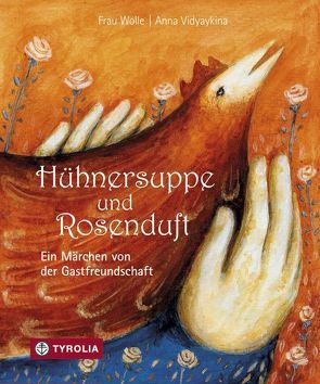 Hühnersuppe und Rosenduft von Frau Wolle, Vidyaykina,  Anja