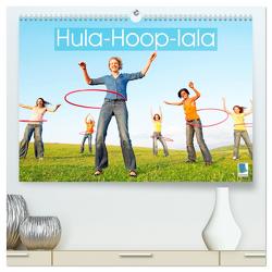 Hula-Hoop-lala: Spaß, Sport und Fitness mit Hula-Hoop-Reifen (hochwertiger Premium Wandkalender 2024 DIN A2 quer), Kunstdruck in Hochglanz von CALVENDO,  CALVENDO