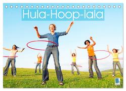 Hula-Hoop-lala: Spaß, Sport und Fitness mit Hula-Hoop-Reifen (Tischkalender 2024 DIN A5 quer), CALVENDO Monatskalender von CALVENDO,  CALVENDO