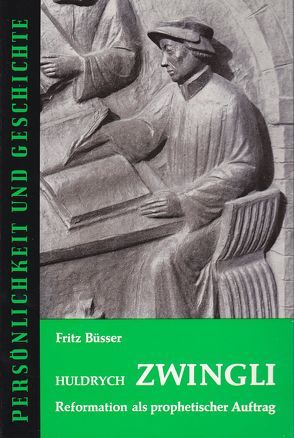 Huldrych Zwingli von Büsser,  Fritz, Franz,  Günther