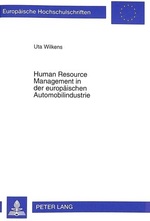 Human Resource Management in der europäischen Automobilindustrie von Wilkens,  Uta