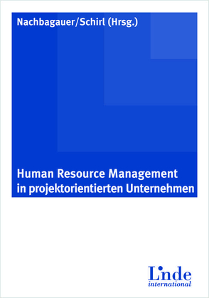 Human Resource Management in Projektorientierten Unternehmen von Nachbagauer,  Andreas, Schirl,  Iris