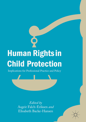 Human Rights in Child Protection von Backe-Hansen,  Elisabeth, Falch-Eriksen,  Asgeir