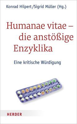 Humanae vitae – die anstößige Enzyklika von Autiero,  Antonio, Breitsameter,  Christof, Danelzik,  Kirsten, Ernst,  Stephan, Goertz,  Stephan, Hilpert,  Konrad, Klöcker,  Katharina, Kos,  Elmar, Lob-Hüdepohl,  Andreas, Marschütz,  Gerhard, Merks,  Karl-Wilhelm, Müller,  Sigrid, Ruh,  Ulrich, Sautermeister,  Jochen, Schaupp,  Walter, Schloegl-Flierl,  Kerstin, Schmiedl,  Joachim, Schockenhoff,  Eberhard, Wiemeyer,  Joachim, Wolbert,  Werner