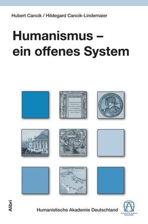 Humanismus – ein offenes System von Cancik,  Hubert, Cancik-Lindemaier,  Hildegard