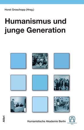 Humanismus und junge Generation von Groschopp,  Horst