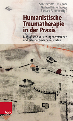 Humanistische Traumatherapie in der Praxis von Bukovski,  Renate, Cubasch-König,  Cornelia, de Andrade,  Marilena, Gahleitner,  Silke Birgitta, Hintenberger,  Gerhard, Hoffmann-Widhalm,  Herta, Kriz,  Jürgen, Nausner,  Liselotte, Pammer,  Barbara, Pruckner,  Hildegard, Staudigl,  Lena, Tutsch,  Liselotte, Willach-Holzapfel,  Anna