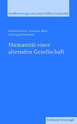 Humanität einer alternden Gesellschaft von Althammer,  Jörg, Kruse,  Andreas, Maio M.A.,  Giovanni, Münch,  Werner, Roos,  Lothar, Spieker,  Manfred