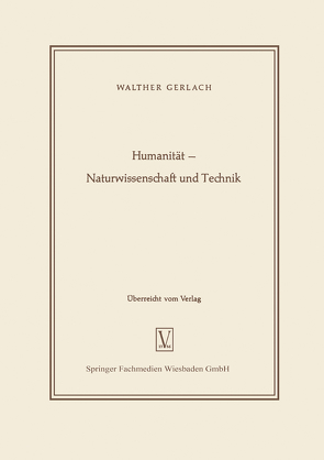 Humanität — Naturwissenschaft und Technik von Gerlach,  Walther