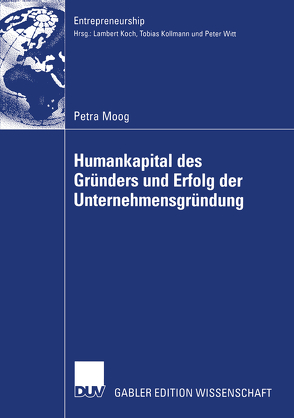 Humankapital des Gründers und Erfolg der Unternehmensgründung von Moog,  Petra